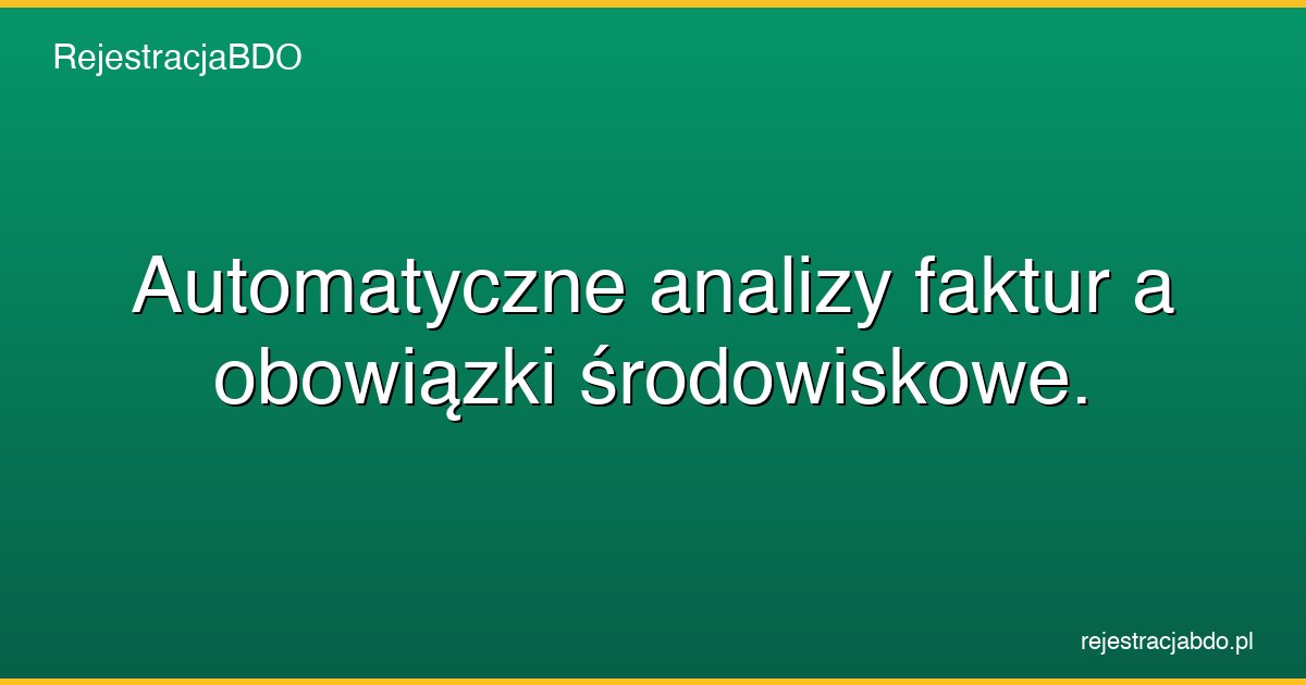 automatyczne analizy faktur a obowiazki srodowiskowe featured