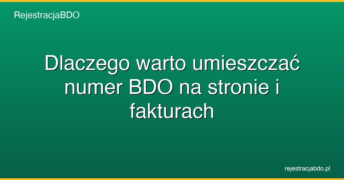 dlaczego warto umieszczac numer bdo na stronie i fakturach featured