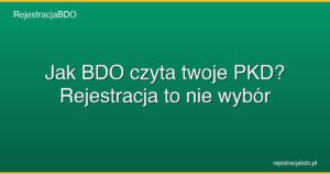 jak bdo czyta twoje pkd rejestracja to nie wybor featured