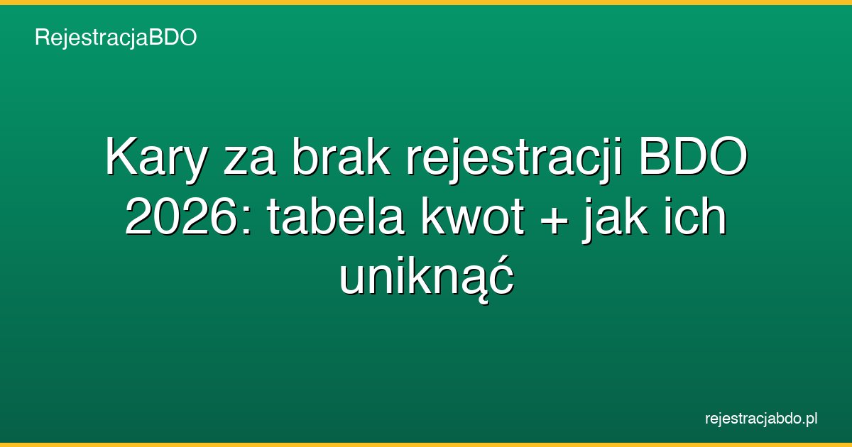 kara brak rejestracji bdo 2026 tabela featured