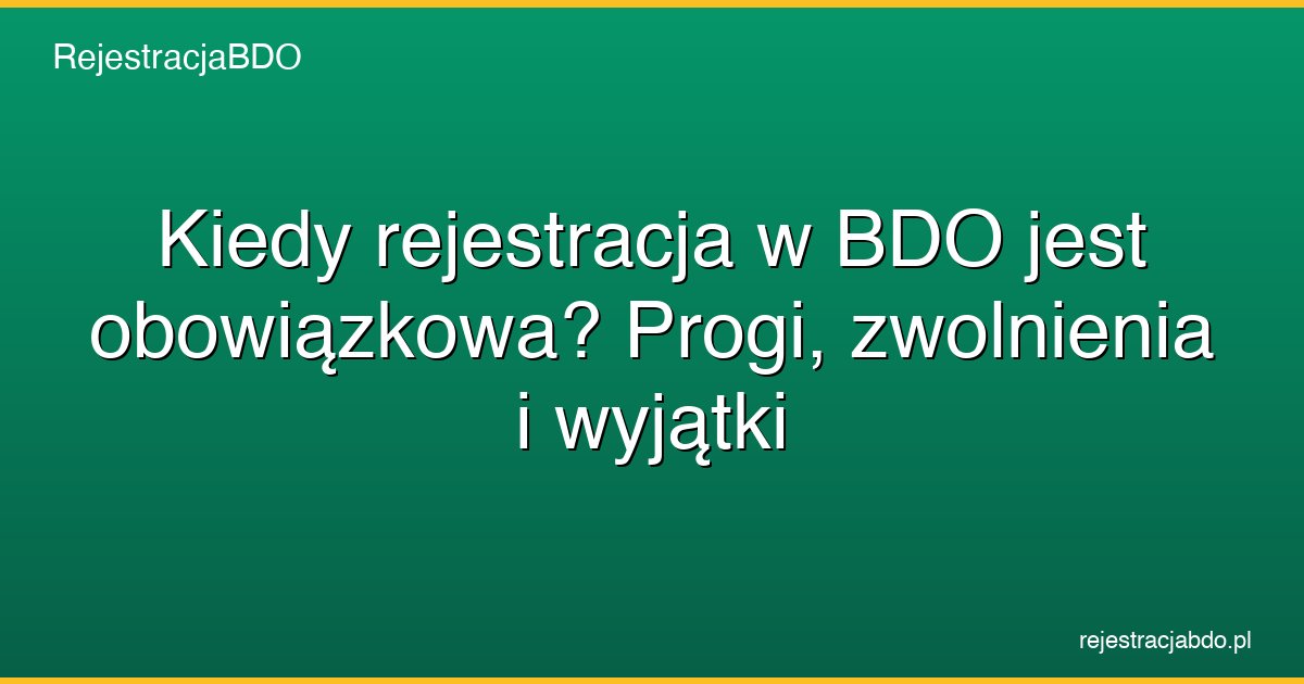 kiedy rejestracja bdo obowizkowa 2 featured