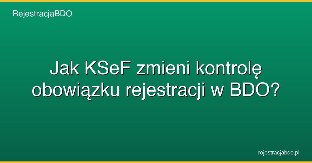 ksef kontrola rejestracja bdo featured
