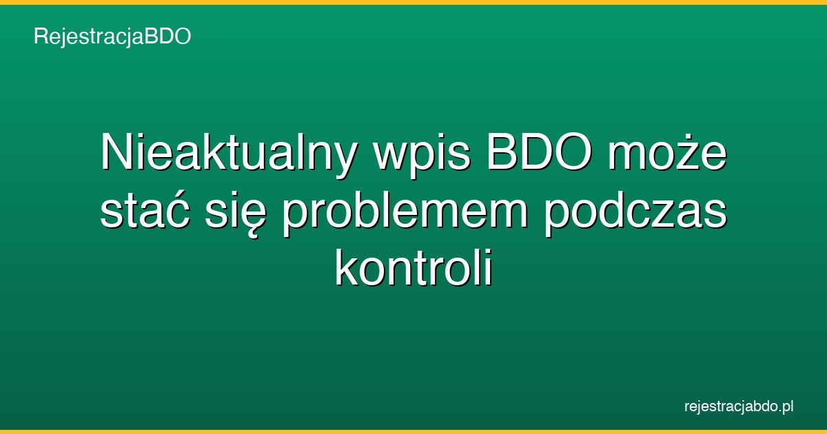 nieaktualny wpis bdo kontrola featured