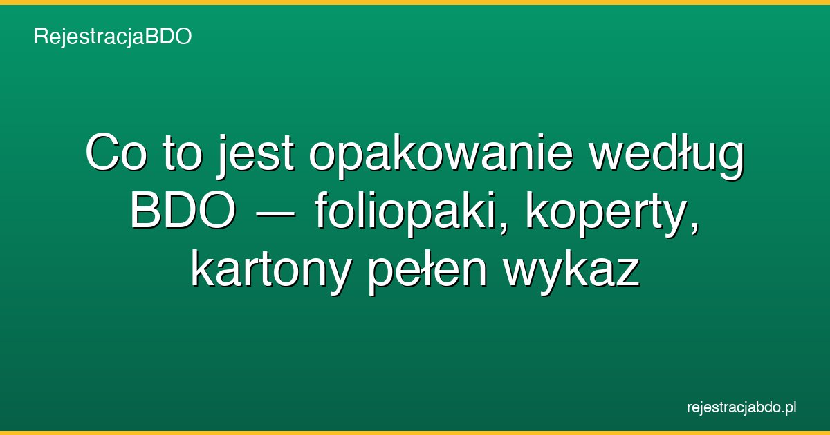 opakowania bdo foliopaki koperty kartony naklejki wykaz featured