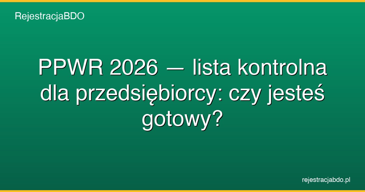 ppwr 2026 lista kontrolna przedsiebiorca featured