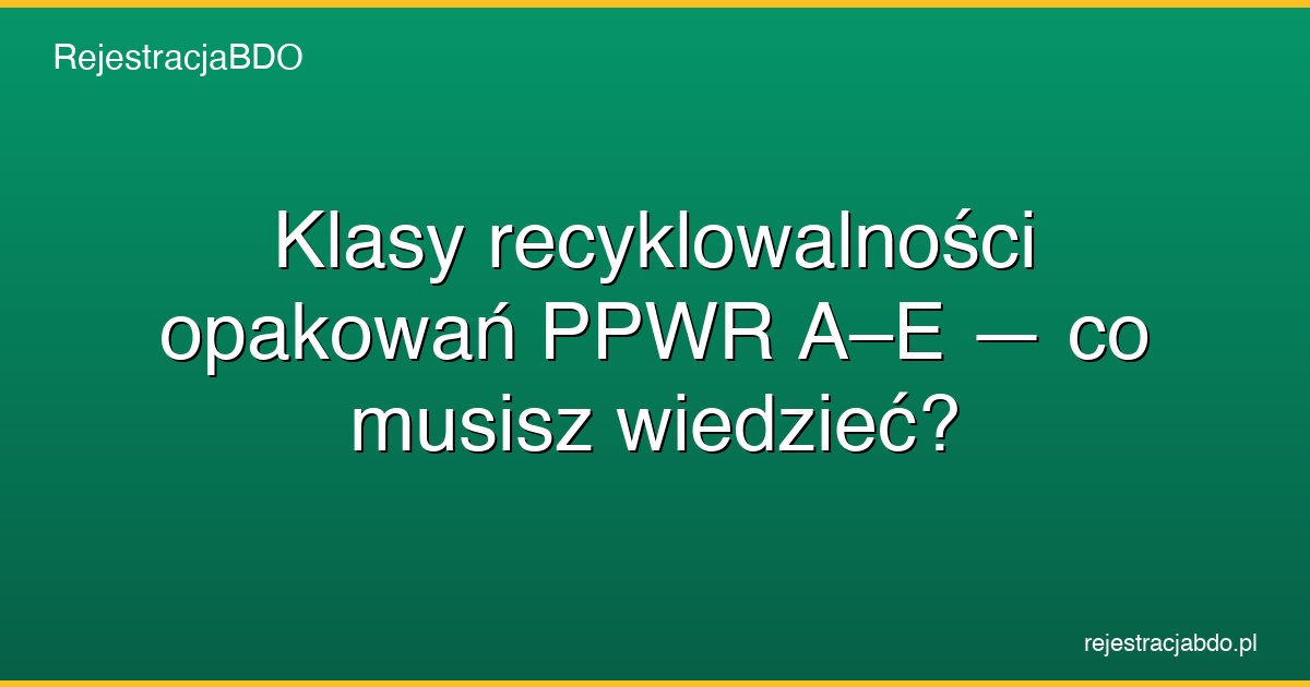 ppwr klasy recyklowalnosci opakowania featured