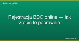 rejestracja bdo online jak zrobic to poprawnie featured