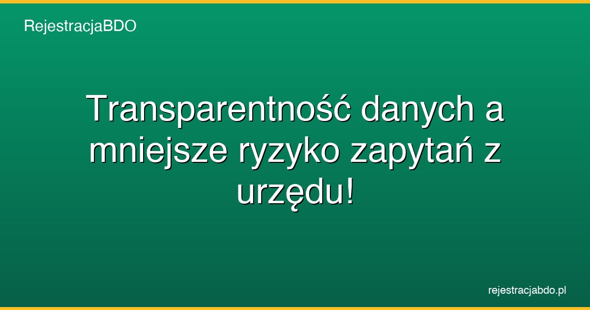 transparentnosc danych a mniejsze ryzyko zapytan z urzedu featured