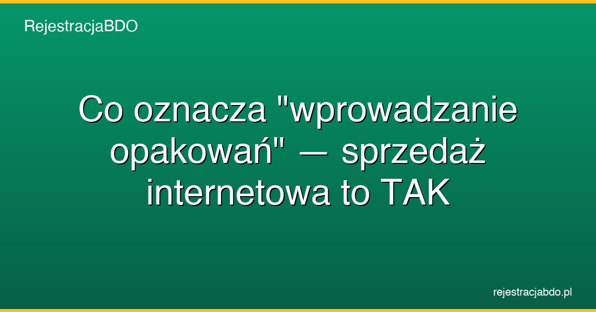 wprowadzanie opakowan na rynek definicja bdo featured