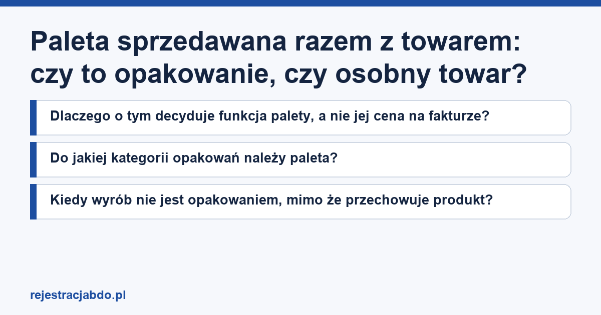 Karta artykułu: Paleta sprzedawana razem z towarem: czy to opakowanie, czy osobny towar?