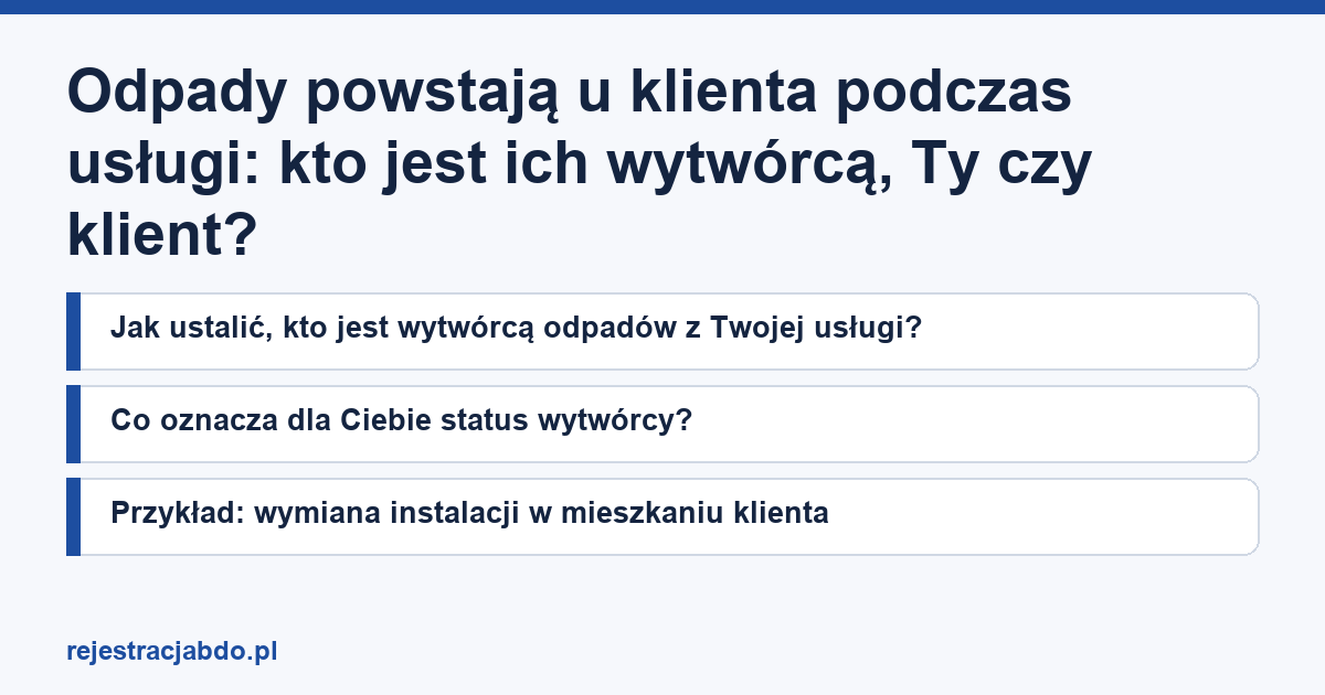 Karta artykułu: Odpady powstają u klienta podczas usługi: kto jest ich wytwórcą, Ty czy klient?