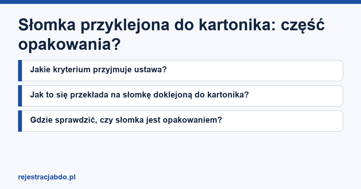 Karta artykułu: Słomka przyklejona do kartonika: część opakowania?