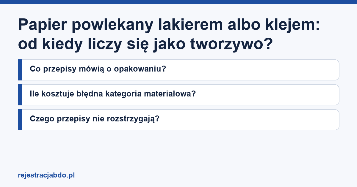 Karta artykułu: Papier powlekany lakierem albo klejem: od kiedy liczy się jako tworzywo?