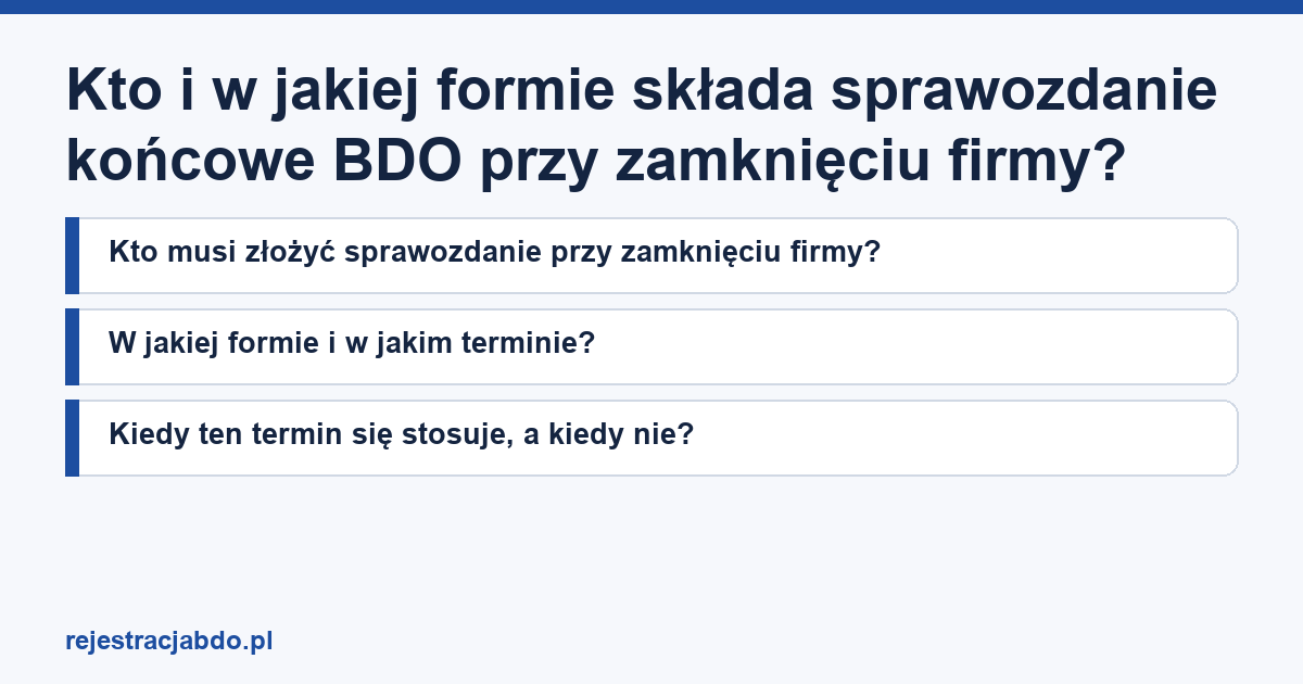 Karta artykułu: Kto i w jakiej formie składa sprawozdanie końcowe BDO przy zamknięciu firmy?