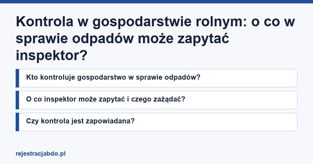 Karta artykułu: Kontrola w gospodarstwie rolnym: o co w sprawie odpadów może zapytać inspektor?