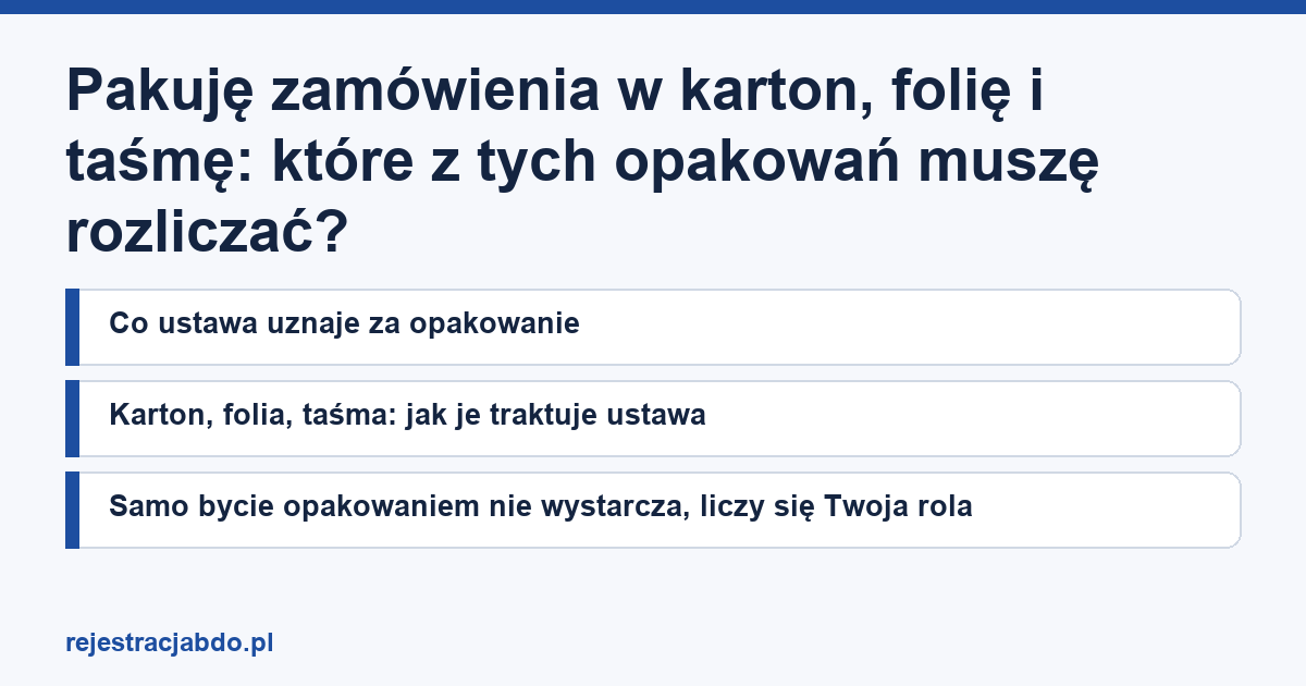 Karta artykułu: Pakuję zamówienia w karton, folię i taśmę: które z tych opakowań muszę rozliczać?