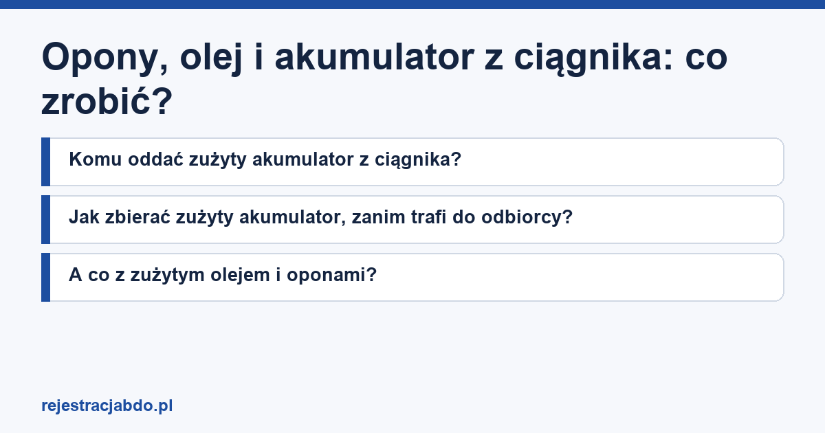 Plansza z tytułem artykułu: Opony, olej i akumulator z ciągnika: co zrobić?